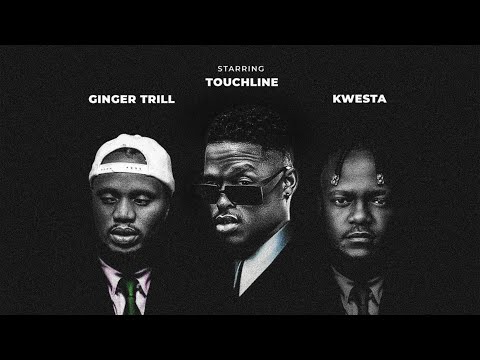 Touchline x Ginger Trill x Kwesta - Movie Again