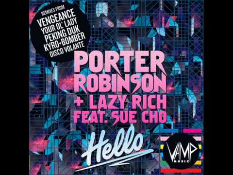 Porter Robinson & Lazy Rich feat. Sue Cho - Hello (Your Ol' Lady Remix)