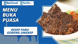 Rekomendasi Menu Buka Puasa, Berikut Resep Lengkap Paru Goreng Ungkep Bumbu Lengkuas