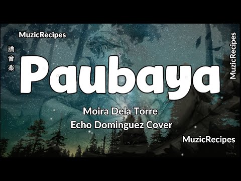 「MuzicRecipes -Moira DeLa Torre Echo Dominguez」 → Paubaya Cover- Lyrics  Pinapaubaya ko na sa kanya