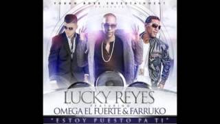 Lucky Reyes Ft  Omega El Fuerte &amp; Farruko   Estoy Puesto Pa Ti