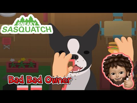 Sneaky Sasquatch - BAD BAD OWNER