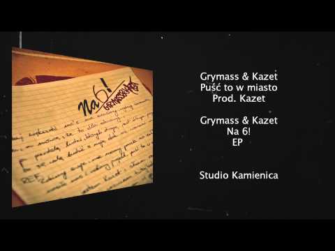 Grymass & Kazet - Puść to w miasto (prod. Kazet)