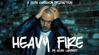 Heavy Fire (Adam Lambert Music Video by Seth Garrison)