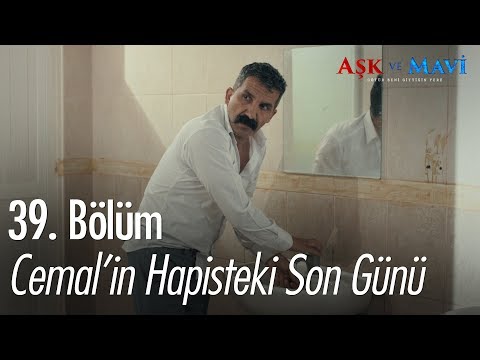 Cemal'in hapisteki son günü - Aşk ve Mavi 39. Bölüm