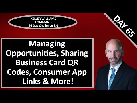 KW Command 66 Day Challenge 8.0 - Day 65 Managing Opportunities, Sharing QR Codes & Consumer Links