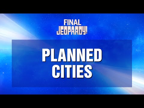 Final Jeopardy!: Planned Cities | JEOPARDY!