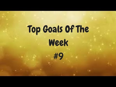 Top Goals Of The Week #9