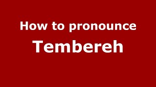 How to pronounce Tembereh