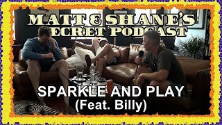 Sparkle and Play (feat. Billy) Paytch | Matt and Shane's Secret Podcast