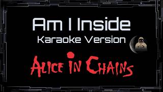 Alice In Chains • Am I Inside (CC Karaoke / Instrumental) [UVR]