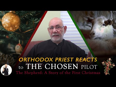 Orthodox Priest Reacts to The CHOSEN Pilot: "The Shepherd: A Story of the First Christmas"