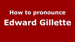 How to pronounce Edward Gillette