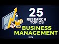 25 RESEARCH TOPICS BUSINESS MANAGEMENT Research Topic Ideas