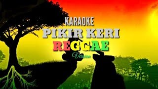 Download lagu PIKIR KERI SKA Reggae Version Karaoke mp3