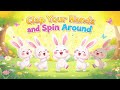 Clap Your Hands And Spin Around Happy Bunny Dance Song For Kids Fun Nursery Rhyme 2025