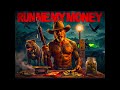 RUN ME MY MONEY 2025 COUNTRY TRAP