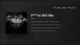 Tank - F***in Wit Me (truee_key style)