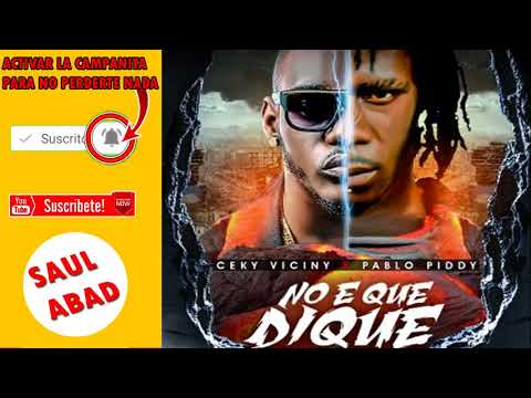 Ceky Viciny Ft Pablo Piddy  No E Que Dique RIP El Jefe Records