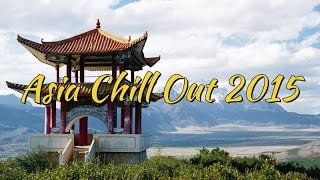Asia Chill Out 2015 [HD]