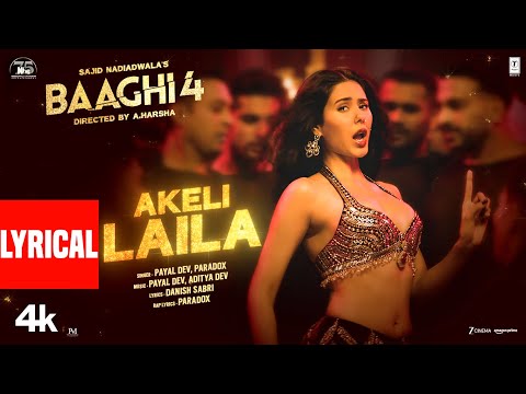 Baaghi 4: Akeli Laila (Lyrics) | Tiger S,Sonam B,Sanjay D | Payal,Aditya,Paradox | Sajid N,A. Harsha