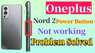 Oneplus nord 2 power button not working problem Solved||How to fixed oneplus nord 2 power button