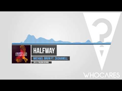 Michael Brun ft. Zashanell - Halfway // WhoCares