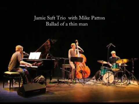 Mike Patton with Jamie Saft Trio - Ballad of a thin man