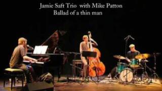 Mike Patton with Jamie Saft Trio - Ballad of a thin man