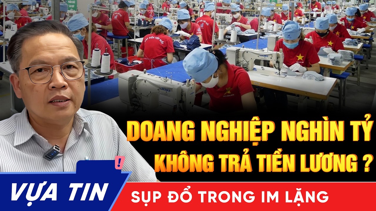 Doanh nghiệp Việt “chết trên đống tiền” – Nghìn Tỷ Tài Sản Nhưng Không Có Tiền Trả Lương