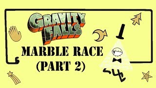 Gravity Falls Marble Race (Part 2)