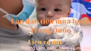 &7.Lần đầu tiên đi mua vòng bạc cho con ở Trung Quốc