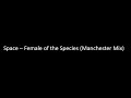 Space - Female of the Species (Manchester Mix)