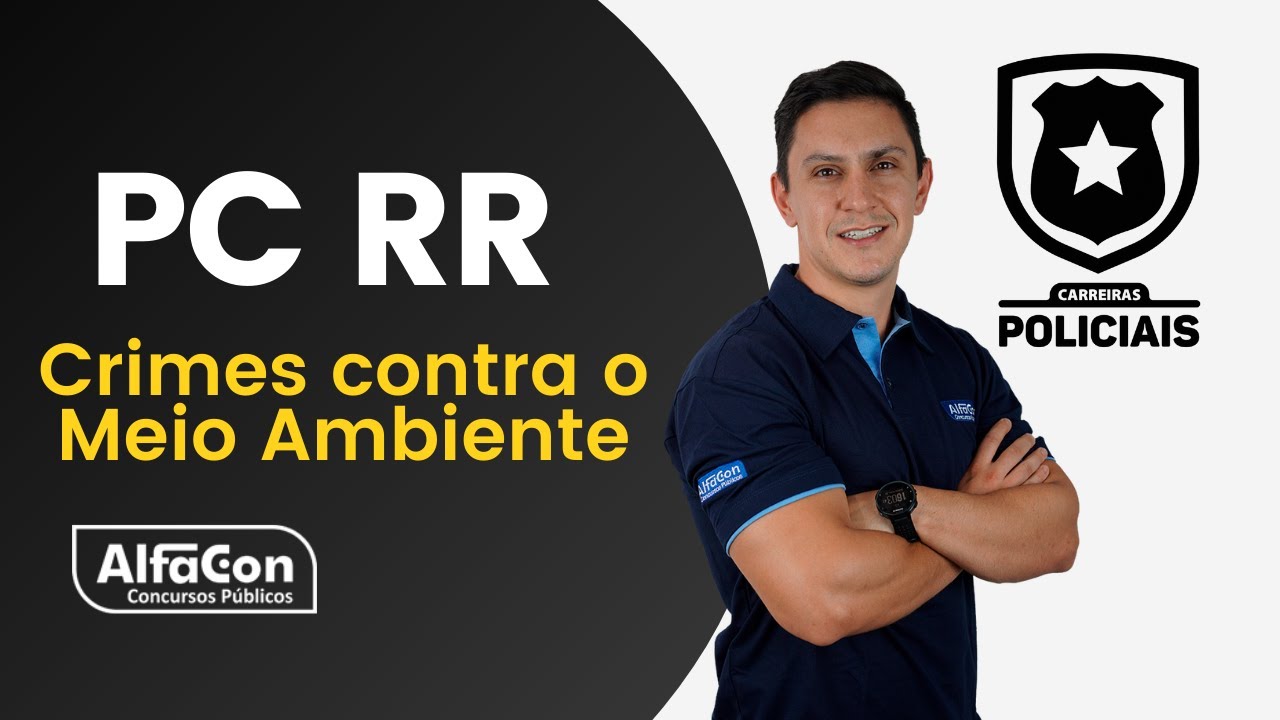 Concurso PC RR - Auxiliar de Perito Criminal - Aula de Lei 9.605/1998 Crimes contra o Meio Ambiente