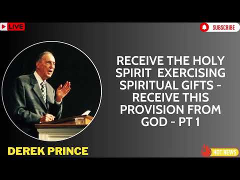 Receive The Holy Spirit  Exercising Spiritual Gifts   Receive This Provision from God   Pt 1