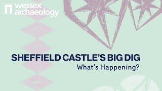 Sheffield Castle's Big Dig: What's Happening?