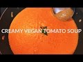 HOW TO MAKE VEGAN CREAMY TOMATO SOUP - RECIPE | Vegan Michele