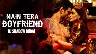 Main Tera Boyfriend Remix  DJ Shadow Dubai  Raabta