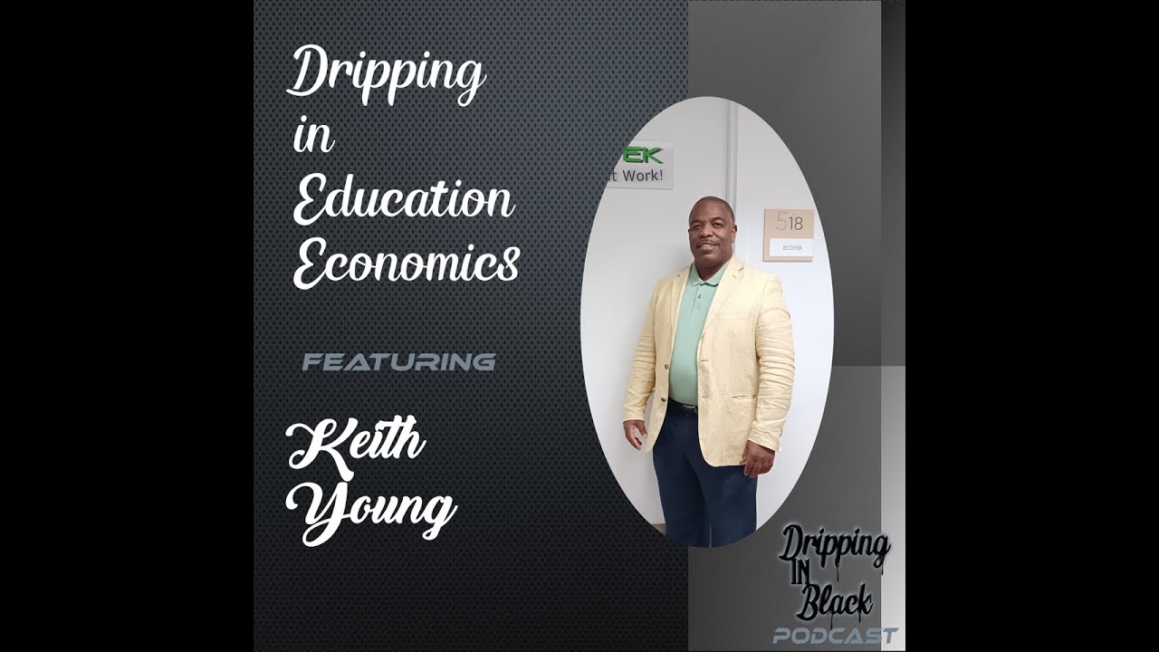 Dripping in Education Economics featuring Keith Young