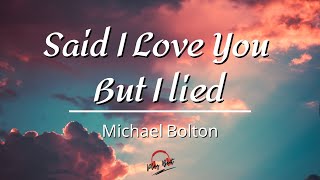 Download lagu Said I Love You But I Lied By Michael Bolton... mp3