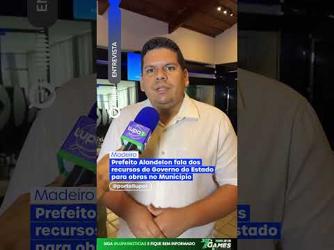 MADEIRO: Prefeito Alandelon fala dos recursos do Governo do Estado para obras no Município