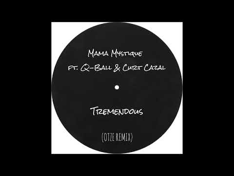 Mama Mystique ft. Q-Ball & Curt Cazal - Tremendous (OTZE Remix)