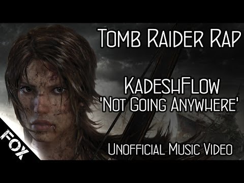 Tomb Raider Rap | KadeshFlow 'Not Going Anywhere' Unofficial Music Video