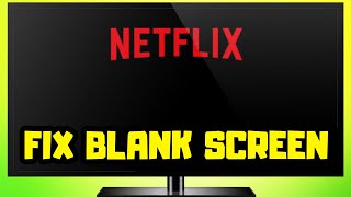 How to FIX Netflix Blank Screen on Smart TV / Android TV