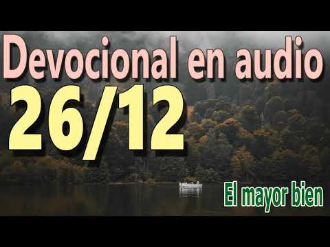 Devocional en audio 26/12 - El mayor bien (Reflexión puritana)