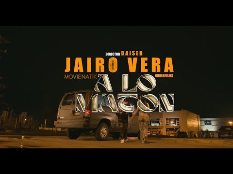 JAIRO VERA - A LO MATON ( VIDEO OFICIAL)