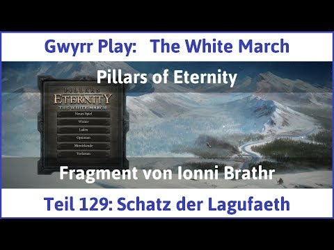 The White March Teil 129 - Schatz der Lagufaeth - Let's Play