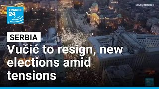 Serbia’s Vučić to resign, opening path to early elections amid political tensions • FRANCE 24