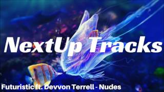 Futuristic ft Devvon Terrell - Nudes