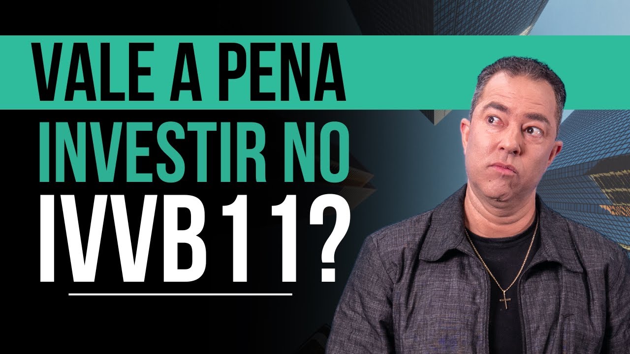 Vale a pena investir no IVVB11?